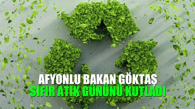 Afyonlu Bakan 30 Mart Uluslararası Sıfır Atık gününü kutladı