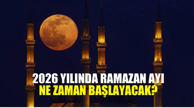 2026 yılında Ramazan Ayı ne zaman başlayacak?