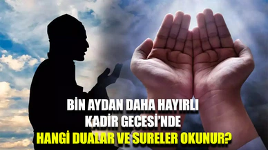 Kadir Gecesi’nde Hangi Dualar ve Sureler Okunur?
