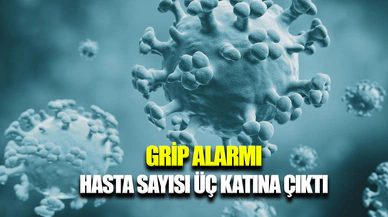 Grip vakalarındaki hızlı artış tedirgin ediyor
