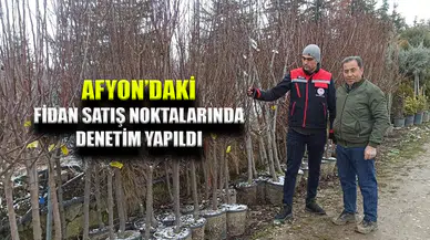 Afyon'daki Fidan satış noktalarında denetim yapıldı