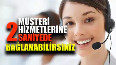 Müşteri Hizmetlerine Bağlanmak Artık Çok Kolay