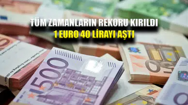 Tüm zamanların rekoru kırıldı: Euro 40 lirayı aştı