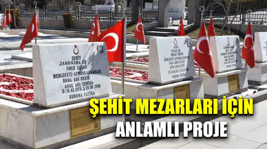 Şehit mezarları için anlamlı proje