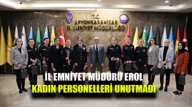 İl Emniyet Müdürü Erol, kadın personelleri unutmadı