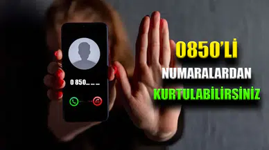 0850'li Numaralardan Kurtulabilirsiniz