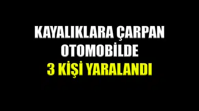 Şarampole girip kayalıklara çarpan otomobilde 3 kişi yaralandı