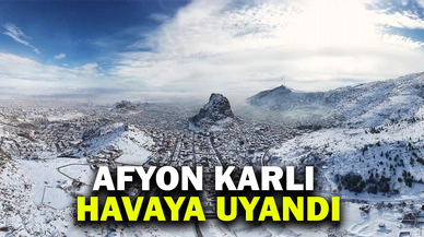 Afyonkarahisar karlı bir havaya uyandı