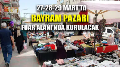 Bayram Pazarı Artık Fuar Alanı'nda Kurulacak