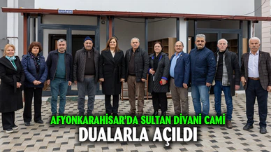 AFYONKARAHİSAR’DA SULTAN DİVANİ CAMİ  DUALARLA AÇILDI