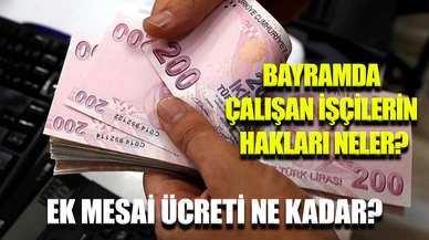 Bayramda çalışan asgari ücretlilere ek mesai müjdesi