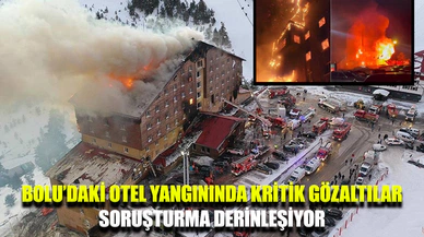 Bolu’daki otel yangını soruşturmasında yeni gelişmeler