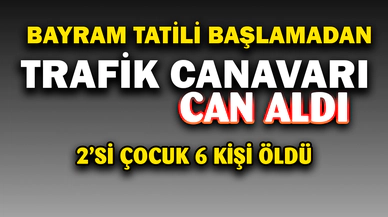 Korkunç kazada 2'si çocuk 6 kişi hayatını kaybetti