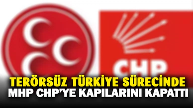 MHP Ter*rsüz Türkiye konusunda kapılarını CHP'ye kapattı