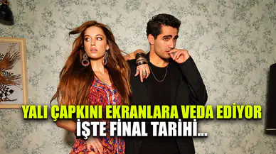 Yalı Çapkını ekranlara veda ediyor