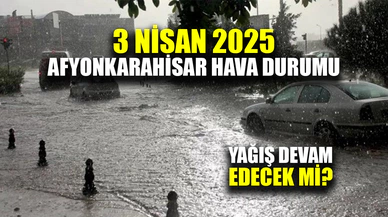 3 Nisan 2025 Afyonkarahisar hava durumu