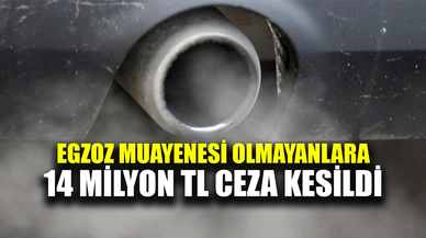 Egzoz Muayenesi Yaptırmayanlara 14 Milyon TL Ceza Kesildi