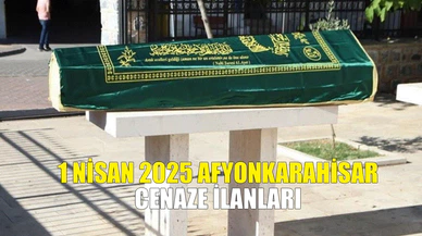 1 Nisan 2025 Afyonkarahisar cenaze ilanları