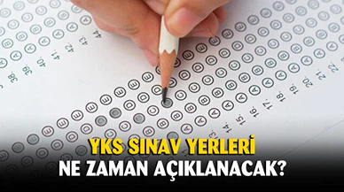 YKS sınav yerleri ne zaman açıklanacak? İşte 2025 üniversite sınav tarihi