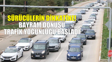 Bayram dönüşü Afyonkarahisar'da trafiğe neden oldu
