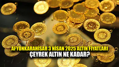 Afyonkarahisar 3 Nisan 2025 Altın Fiyatları