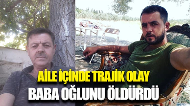 Ev avlusunda tartışma kanlı bitti, baba oğlunu öldürdü