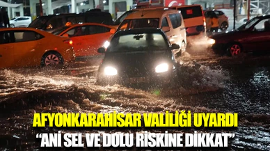 Afyonkarahisar Valiliği'nden meteorolojik uyarı: Aman dikkat