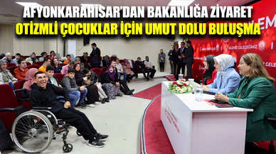 Bakan Göktaş, Afyonkarahisarlı otizmli çocuklar ve aileleriyle buluştu