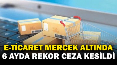 Bakanlık E-ticaretteki usulsüzlükleri mercek altına aldı