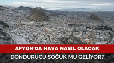 Afyonkarahisar’da Hava Durumu Afyon’da Dondurucu Soğuk!