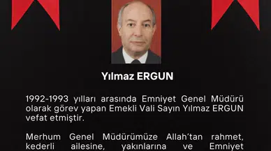 Eski Emniyet Genel Müdürü Yılmaz Ergun kimdir, neden vefat etti?