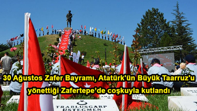 30 Ağustos Zafer Bayramı, Atatürk'ün Büyük Taarruz'u yönettiği Zafertepe’de coşkuyla kutlandı