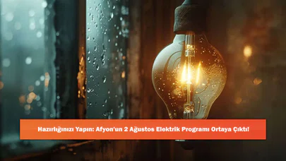 Hazırlığınızı Yapın: Afyon'un 2 Ağustos Elektrik Programı Ortaya Çıktı!