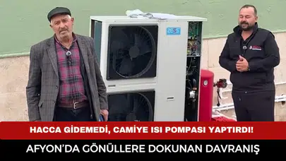 Hacca gidemedi, camiye ısı pompası yaptırdı! Afyonkarahisar’da gönüllere dokunan davranış