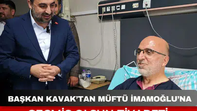 Başkan Kavak’tan Müftü İmamoğlu’na geçmiş olsun ziyareti
