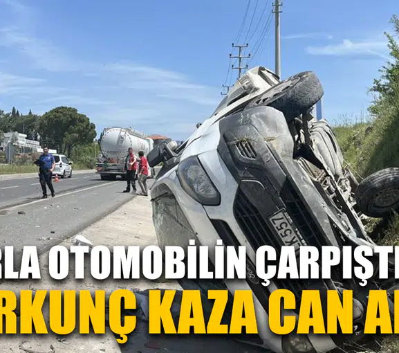 Tırla otomobilin çarpıştığı korkunç kaza can aldı