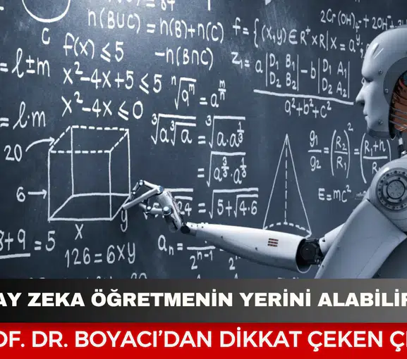 Yapay zeka öğretmenin yerini alabilir mi? Prof. Dr. Adnan Boyacı'dan ezber bozan yapay zeka ve eğitim açıklaması