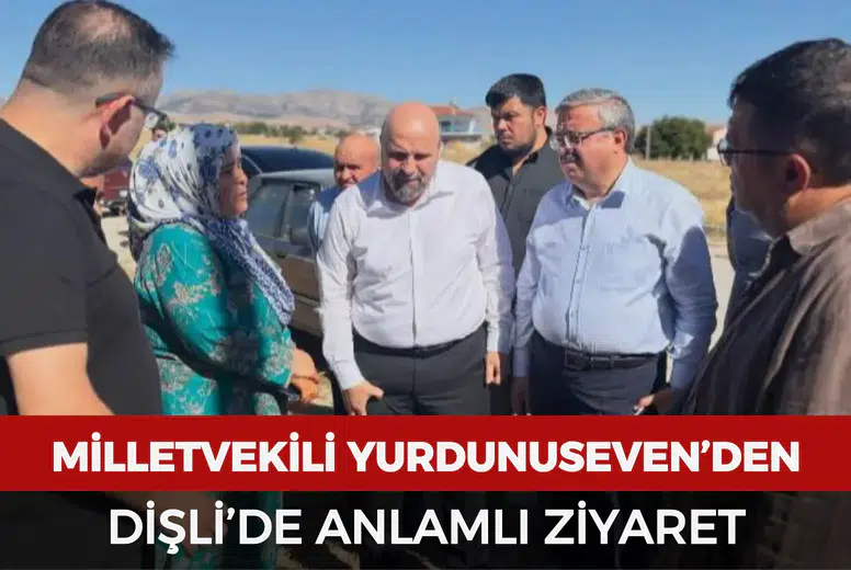 Milletvekili Yurdunuseven’den Dişli’de anlamlı ziyaret