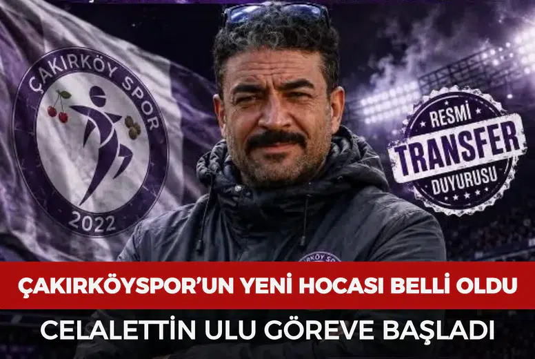 Çakırköyspor’un yeni hocası belli oldu: Celalettin Ulu göreve başladı