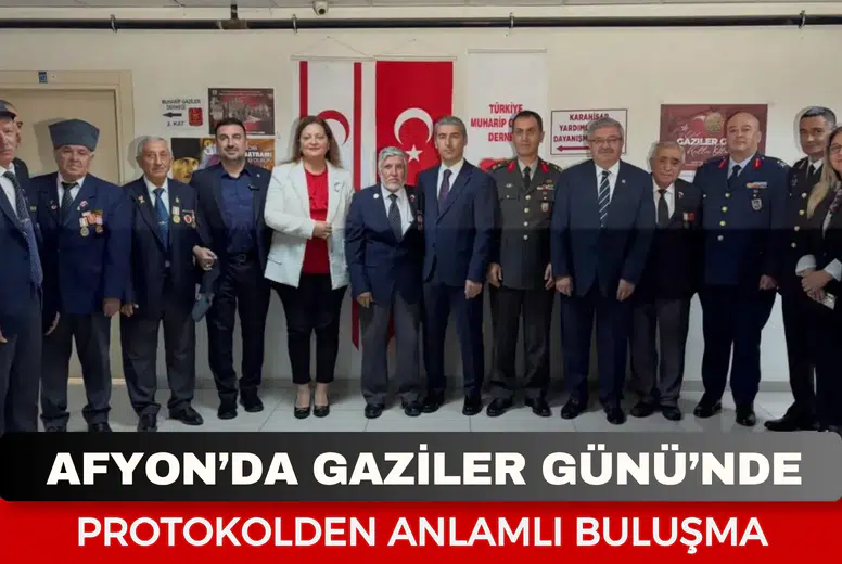 Afyonkarahisar’da Gaziler Günü’nde protokolden anlamlı buluşma