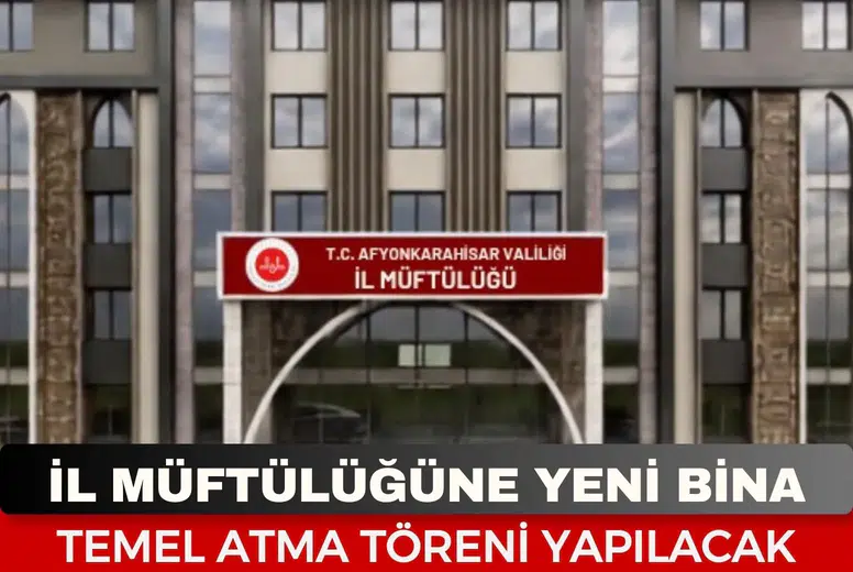 Afyonkarahisar İl Müftülüğü Yeni Hizmet Binası İçin Temel Atılıyor!