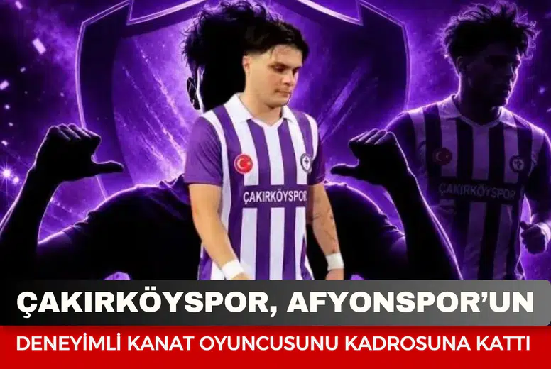 Çakırköyspor, Afyonspor’un deneyimli kanat oyuncusunu kadrosuna kattı