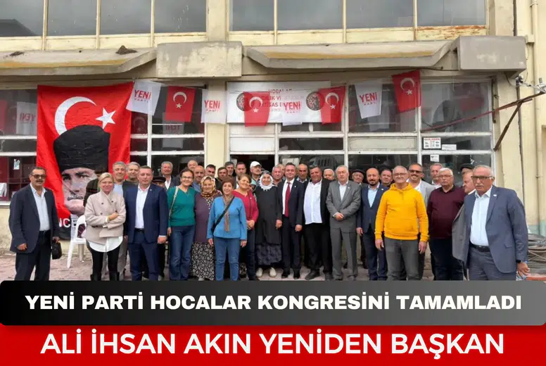 YENİ Parti Hocalar kongresini tamamladı: Ali İhsan Akın yeniden başkan