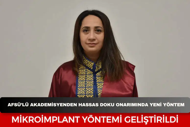 AFSÜ’lü akademisyenden hassas doku onarımında yeni yöntem: Mikroimplant yöntemi geliştirildi