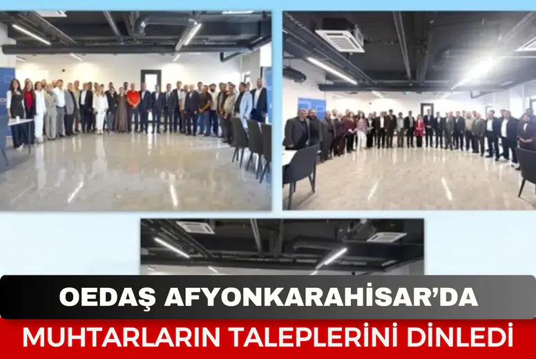 OEDAŞ Afyonkarahisar’da muhtarların taleplerini dinledi: Yatırımlar masada