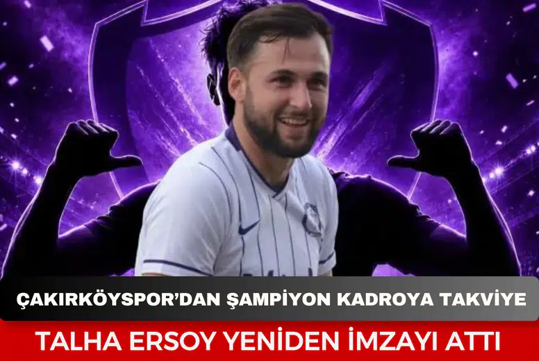 Çakırköyspor’dan şampiyon kadroya takviye: Talha Ersoy yeniden imzayı attı