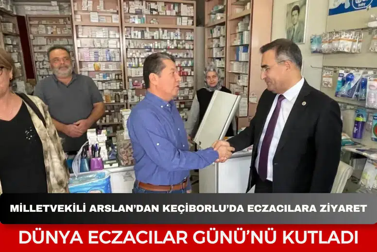 Milletvekili Arslan’dan Keçiborlu’da eczacılara ziyaret: Dünya Eczacılar Günü’nü kutladı