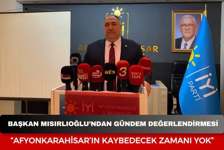 Başkan Mısırlıoğlu’ndan gündem değerlendirmesi: “Afyonkarahisar’ın kaybedecek zamanı yok”