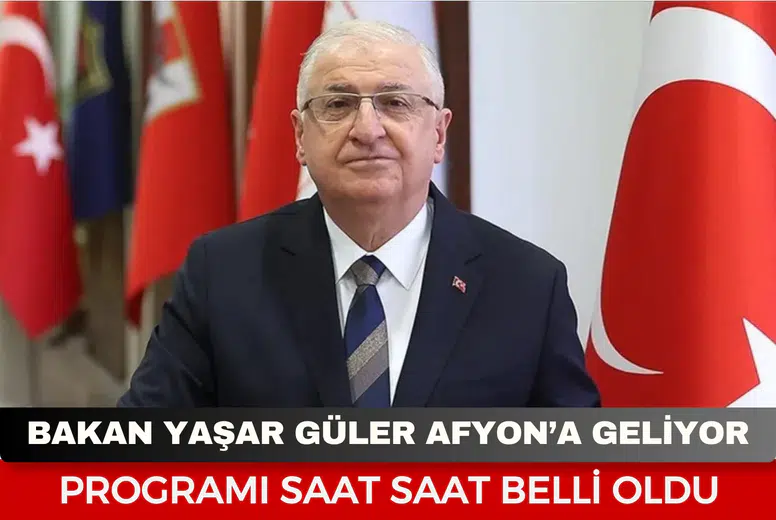 Bakan Yaşar Güler Afyonkarahisar’a geliyor: Programı saat saat belli oldu