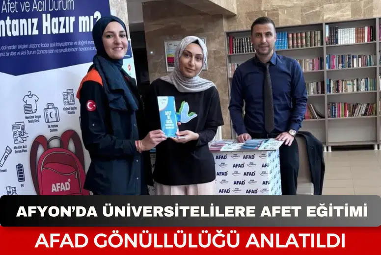 Afyonkarahisar’da üniversitelilere afet eğitimi: AFAD gönüllülüğü anlatıldı